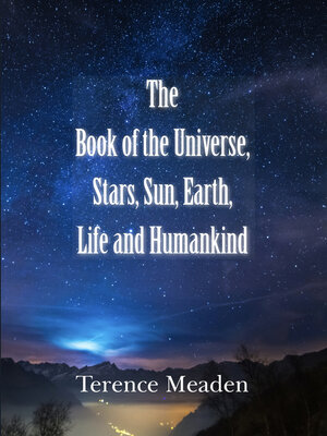 cover image of The Book of the Universe, Stars, Sun, Earth, Life and Humanity